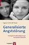Generalisierte Angstst�rung: Ein Ratgeber f�r �berm��ig besorgte und �ngstliche Menschen