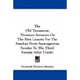 The Old Testament: Nineteen Sermons On The First Lessons For The Sundays From Septuagesima Sunday To The Third Sunday After Trinity
