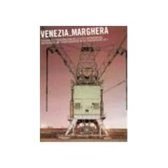 Venezia-Marghera: Photography and Transformations in the Contemporary City