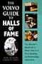 The Volvo Guide to Halls of Fame: The Traveler's Handbook of North America's Most Inspiring and Entertaining Attractions