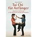 Tai Chi f�r Anf�nger: Illustrierte Einf�hrung in die chinesische Bewegungsmeditation
