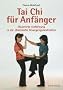 Tai Chi f�r Anf�nger: Illustrierte Einf�hrung in die chinesische Bewegungsmeditation
