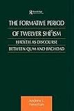 The Formative Period of Twelver Shiism (Culture and Civilization in the Middle East)