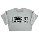 Need Garage Time Men's Humor T-Shirt