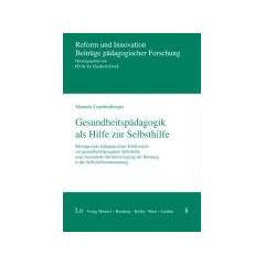 Gesundheitsp�dagogik als Hilfe zur Selbsthilfe: Beitr�ge einer p�dagogischen Teildisziplin zur gesundheitsbezogenen Selbsthilfe unter besonderer ... der Beratung in der Selbsthilfeunterst�tzung