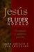 Jesus, el lider modelo: su ejemplo y ensenanza para hoy
