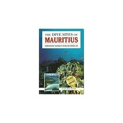 The Dive Sites of Mauritius: Comprehensive Coverage of Diving and Snorkelling Sites (Dive Sites of the World)