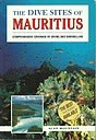 The Dive Sites of Mauritius: Comprehensive Coverage of Diving and Snorkelling Sites (Dive Sites of the World)