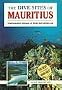 The Dive Sites of Mauritius: Comprehensive Coverage of Diving and Snorkelling Sites (Dive Sites of the World)