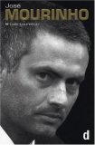 Jose Mourinho - Made in Portugal: The Official Biography by Luis Louren&ccedil;o