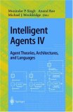 Intelligent Agents IV: Agent Theories, Architectures, and Languages: 4th International Workshop, ATAL'97, Providence, Rhode Island, USA, July 24-26, 1997, ... (Lecture Notes in Computer Science)