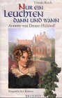 Nur ein Leuchten dann und wann - Annette von Droste-H&uuml;lshoff - Biographischer Roman - Ursula Koch