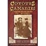 Coyotes and Canaries: Characters Who Made the West Wild and Wonderful