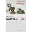 American Movie Critics: From Silents Until Now by  Phillip Lopate