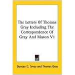 The Letters of Thomas Gray Including the Correspondence of Gray and Mason book cover