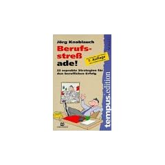 Berufsstre� ade! 33 erprobte Strategien f�r den beruflichen Alltag