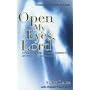 Open My Eyes, Lord: A Practical Guide to Angelic Visitations and Heavenly Experiences