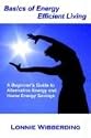 Basics of Energy Efficient Living: A Beginner's Guide to Alternative Energy and Home Energy Savings