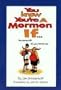You Know You're a Mormon If--: A Humorous Look at Life as a Mormon