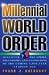 Millennial World Order: Discover the Spirit, Philosophy and Conditions of the Coming 1,000 Year Utopian Age
