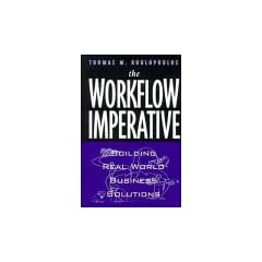 The Workflow Imperative: Building Real World Business Solutions