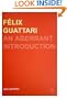 Felix Guattari: An Aberrant Introduction (Transversals: New Directions In Philosophy)