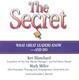 The Secret: What Great Leaders Know and Do