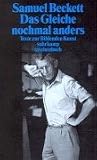 Das Gleiche nochmal anders. Texte zur Bildenden Kunst - Samuel Beckett