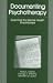 Documenting Psychotherapy: Essentials for Mental Health Practitioners