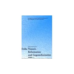 Handbuch zur neueren Geschichte �sterreichs: Fr�he Neuzeit, Reformation und Gegenreformation: 1