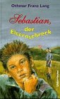 Sebastian, der Elternschreck - ( Ab 10 J.) - Othmar Franz Lang