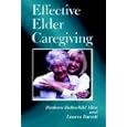 Effective Elder Caregiving: A How-to Guide for Primary and Employed Caregivers by Barbara Rothschild Allen and Lauren Barrett