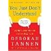You Just Don't Understand: Women and Men in Conversation
