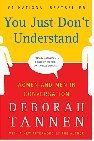 You Just Don't Understand: Women and Men in Conversation