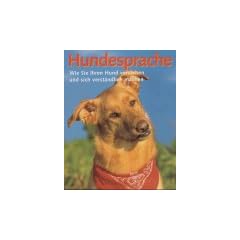 Hundesprache. Wie Sie Ihren Hund verstehen und sich verst�ndlich machen