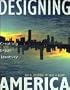 Designing America: Creating Urban Identity: A Primer on Improving U.S. Cities for a Changing Future Using the Project Approach to the Design and Financing of the Spaces Between Buildings