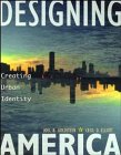Designing America: Creating Urban Identity