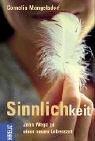 Sinnlichkeit - Zehn Wege zu einer neuen Lebensart - Cornelia Mangelsdorf