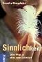 Sinnlichkeit. Zehn Wege zu einer neuen Lebensart