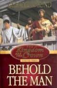 Behold the Man (Kingdom and the Crown, Vol 3)