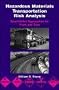 Hazardous Materials Transportation Risk Analysis: Quantitative Approaches for Truck and Train (Industrial Health & Safety)