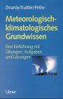 cover of Meteorologisch-klimatologisches Grundwissen. Eine Einführung mit Übungen, Aufgaben und Lösungen