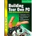 Building Your Own PC: Buying and Assembling With Confidence (Step-By-Step Series)