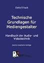 Technische Grundlagen für Mediengestalter: Handbuch der Audio- und Videotechnik