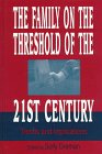 The Family on the Threshold of the 21st Century: Trends and Implications