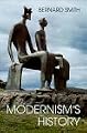 Modernism's History: A Study in Twentieth-Century Art and Ideas