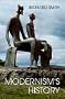 Modernism's History: A Study in Twentieth-Century Art and Ideas