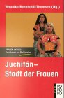 Produkt-Bild: Juchitan. Stadt der Frauen. Vom Leben im Matriarchat.