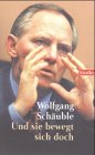 Und sie bewegt sich doch. - Wolfgang Sch&auml;uble