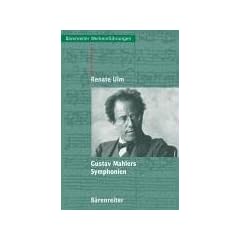 Gustav Mahlers Symphonien: Entstehung, Deutung, Wirkung
